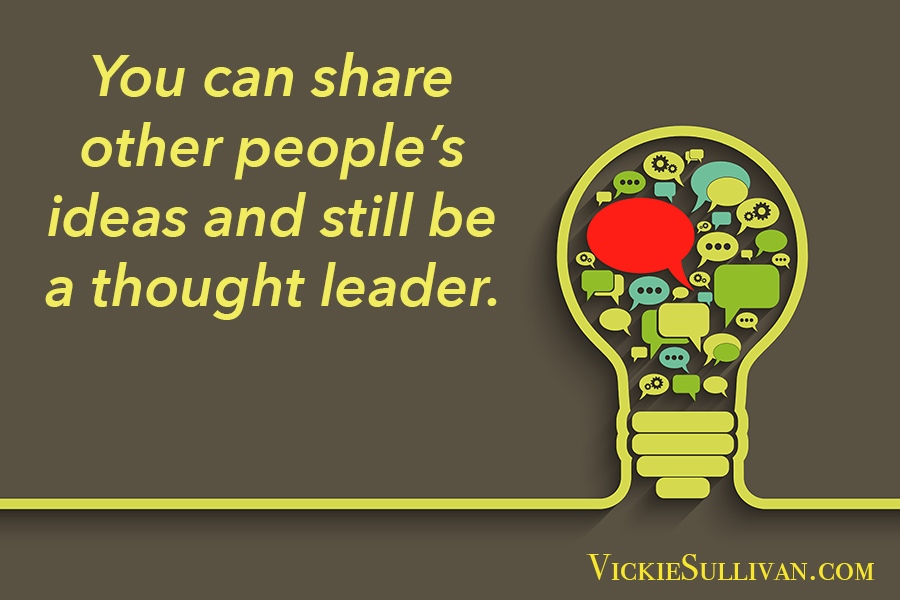 You can share other people’s ideas and still be a thought leader.