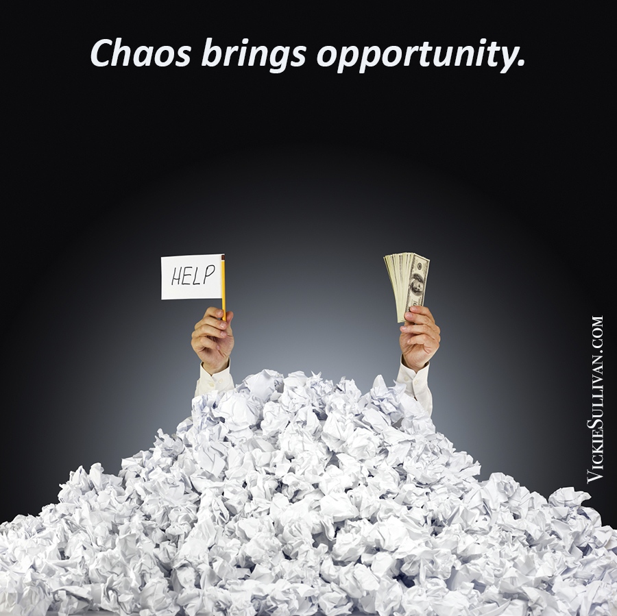 Chaos brings opportunity.