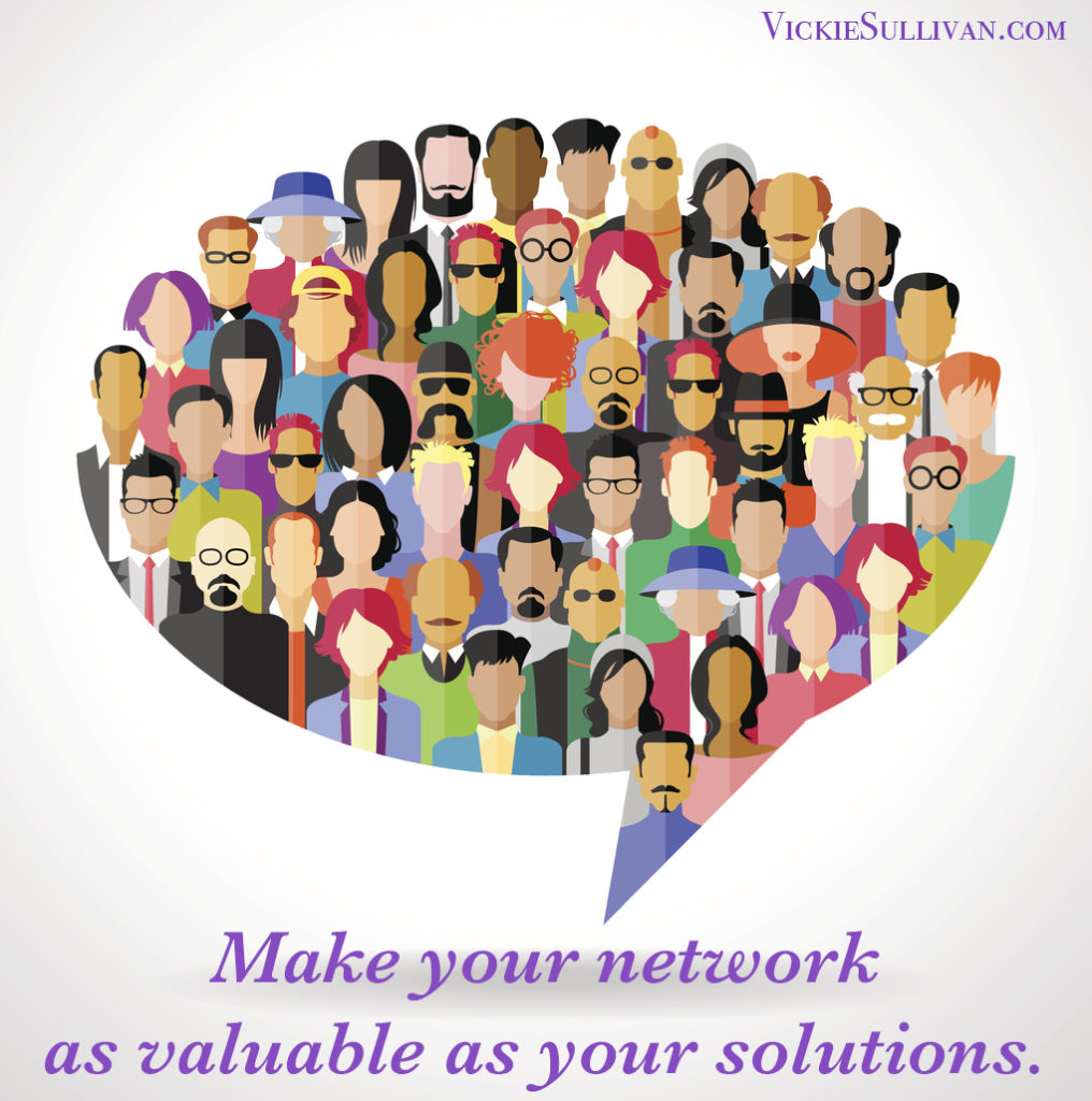 Make your network as valuable as your solutions.
