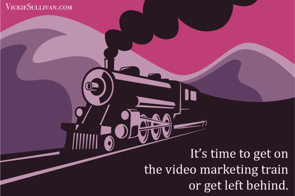 It’s time to get on the video marketing train or get left behind.