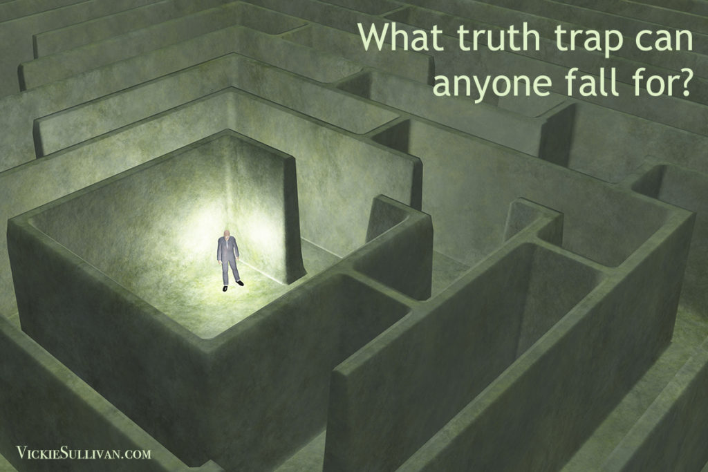 What truth trap can anyone fall for?