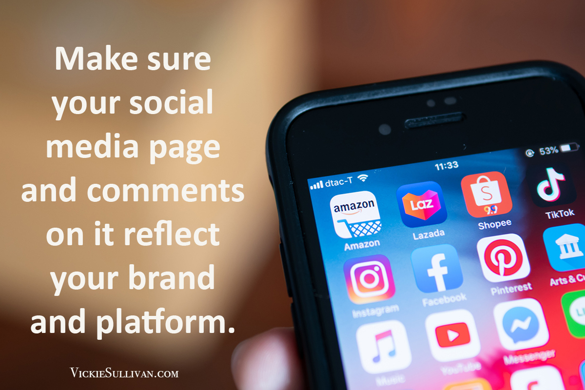 Make sure your social media page and comments on it reflect your brand