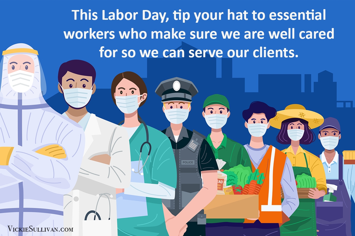 This Labor Day tip your hat to essential workers who make sure we are well cared for so we can serve our clients.