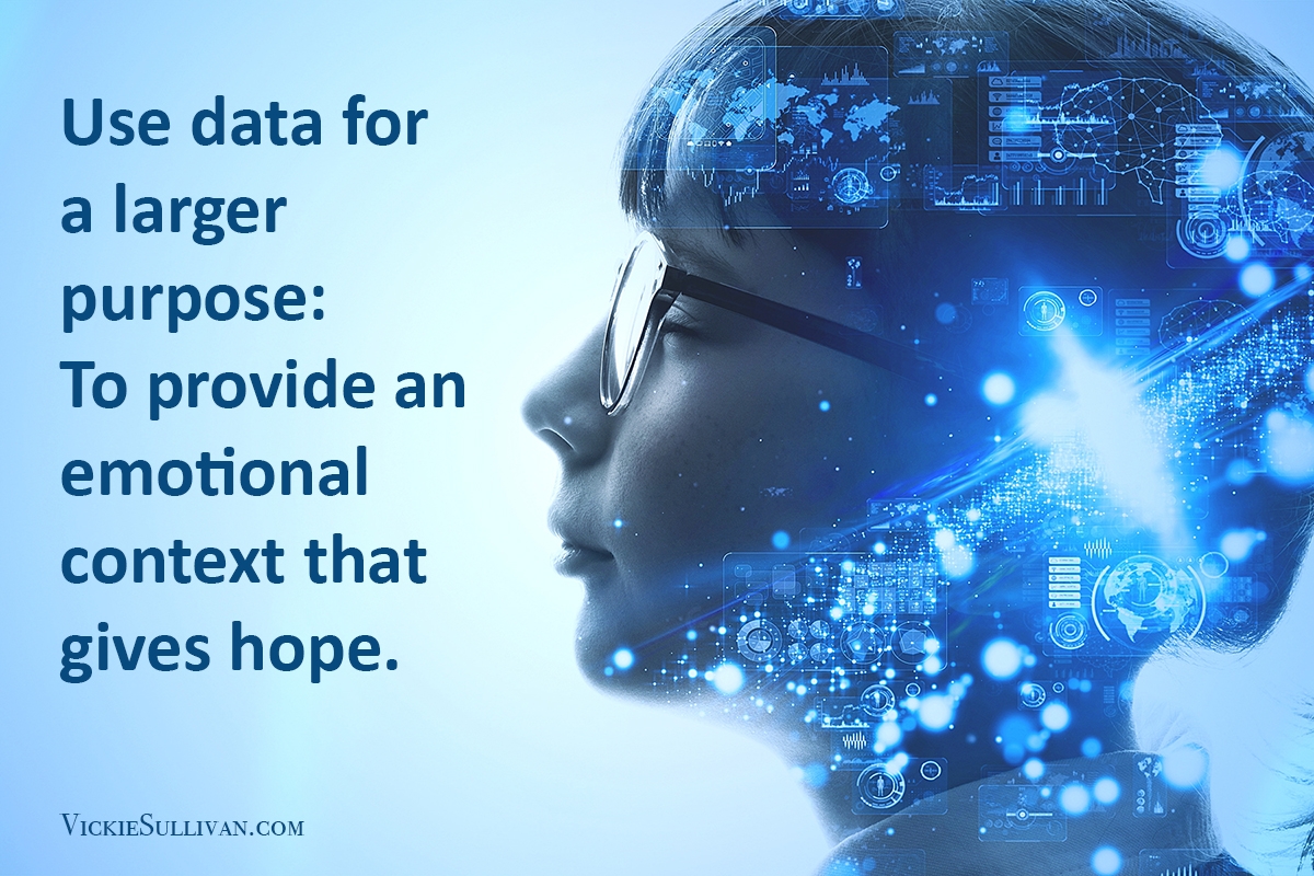 Use data for a larger purpose: To provide an emotional context that gives hope.