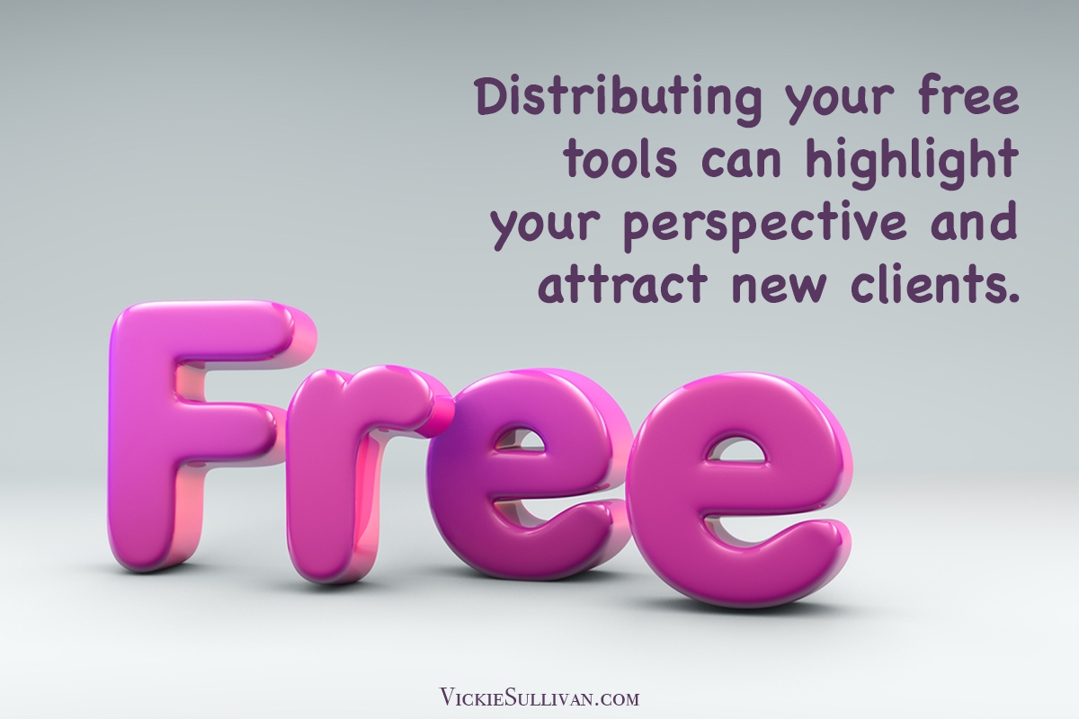 Distributing your free tools can highlight your perspective and attract new clients.